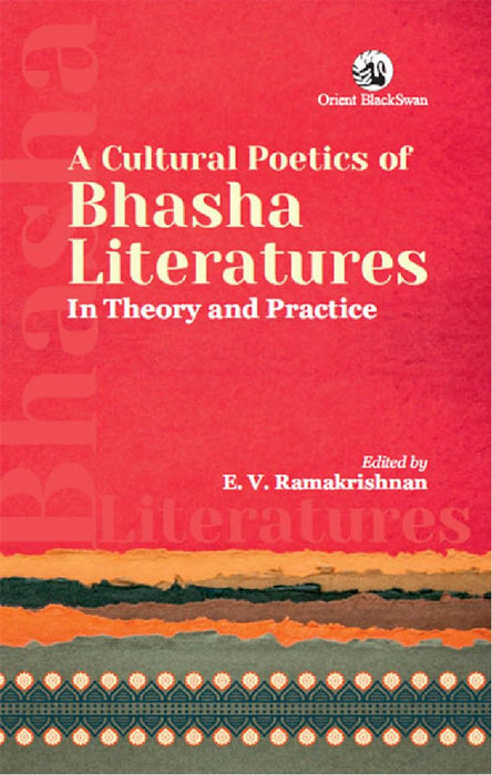 A Cultural Poetics of Bhasha Literatures by E.V. Ramakrishnan