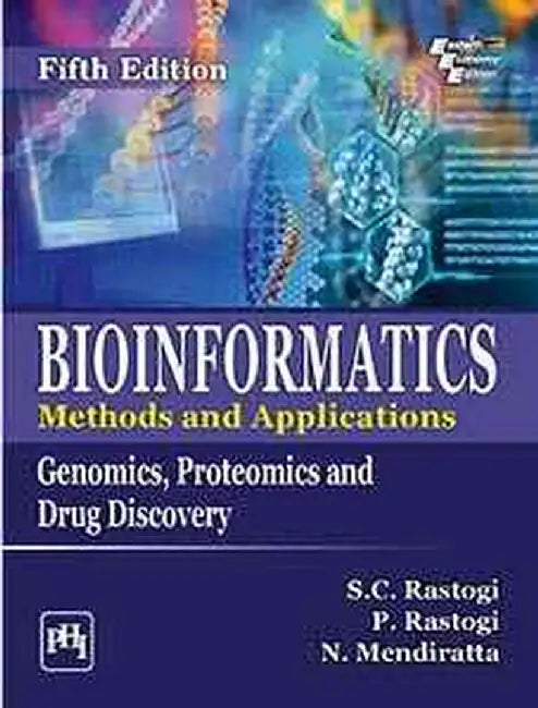 Bioinformatics: Methods and Applications - Genomics, Proteomics and Drug Discovery by Rastogi S.C., Rastogi Parag, Mendiratta Namita