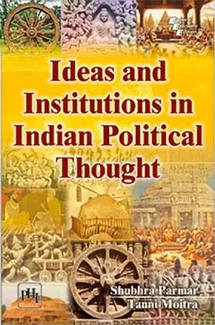 Ideas and Institutions In Indian Political Thought by Parmar Shubhra, Moitra Tanni