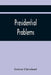 Presidential Problems by Grover Cleveland