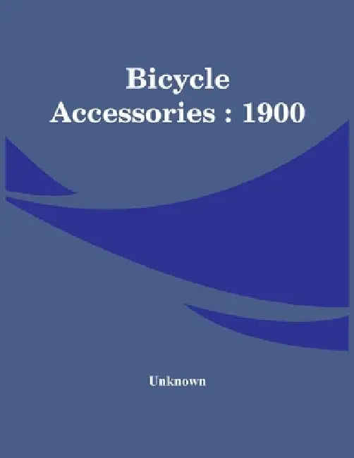 Bicycle Accessories: 1900 by Unknown