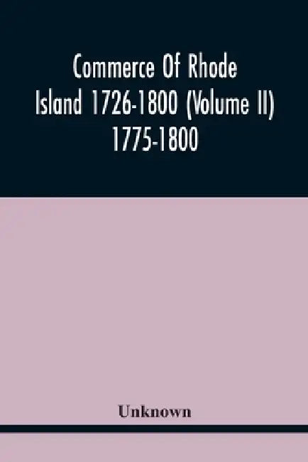 Commerce Of Rhode Island 1726-1800 (Volume Ii) 1775-1800 by Unknown