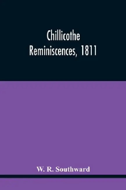 Chillicothe Reminiscences, 1811 by W. R. Southward