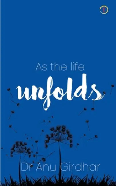 As the life Unfolds by Anu Girdhar