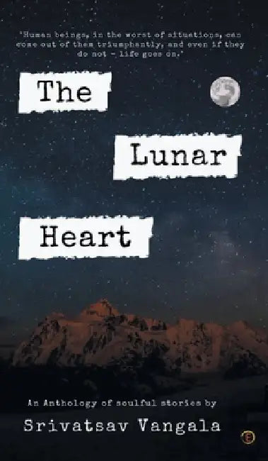 The Lunar Heart by Srivatsav Vangala