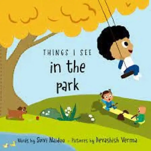 Things I See In The Park by Suvi Naidoo