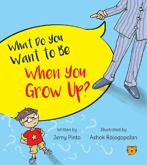 What Do You Want To Be When You Grow Up? by Jerry Pinto