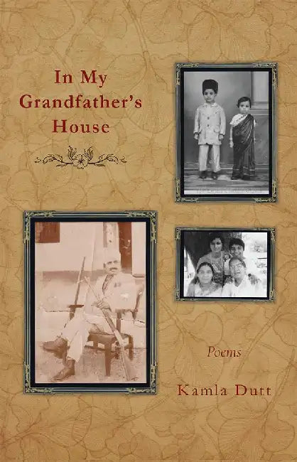 In My Grandfather's House: Poems by Kamla Dutt