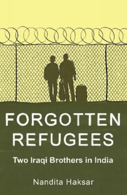 Forgotten Refugees: Two Iraqi Brothers In India by Nandita Haksar