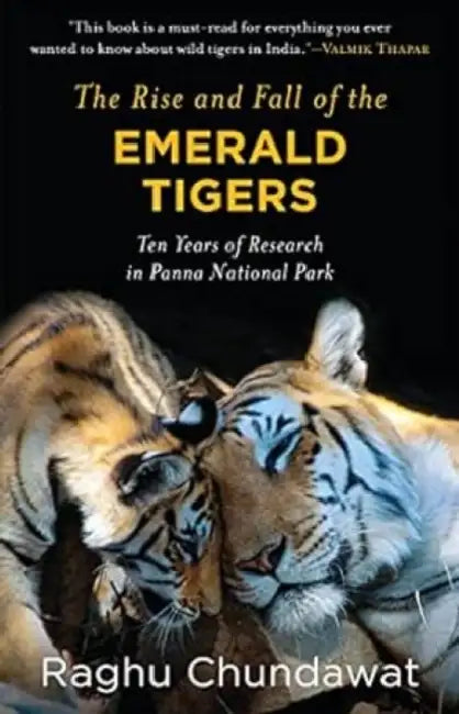 The Rise And Fall Of The Emerald Tigers by Raghu Chundawat