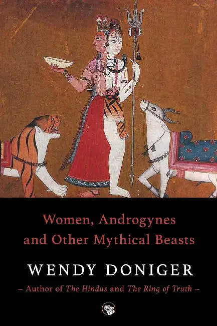 Women, Androgynes And Other Mythical Beasts by Wendy Doniger