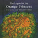 The Legend Of The Orange Princess by Mehlli Gobhai