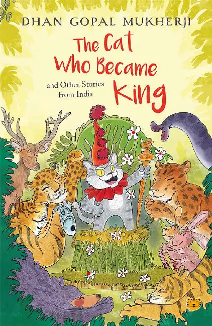 The Cat Who Became King: Stories From India by Dhan Gopal Mukherji