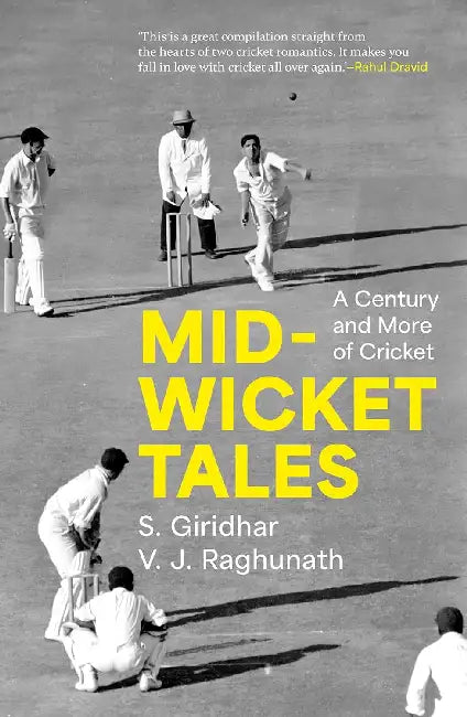 Mid-Wicket Tales: A Century And More Of Cricket by S Giridhar