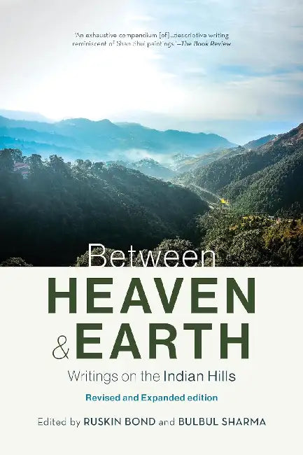 Between Heaven And Earthwritings On The Indian Hills by Ruskin Bond