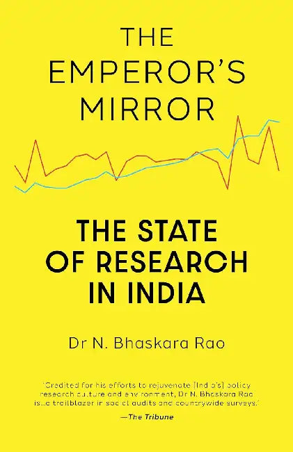 The Emperor's Mirror: The State Of Independent Research In India by Bhaskar Rao