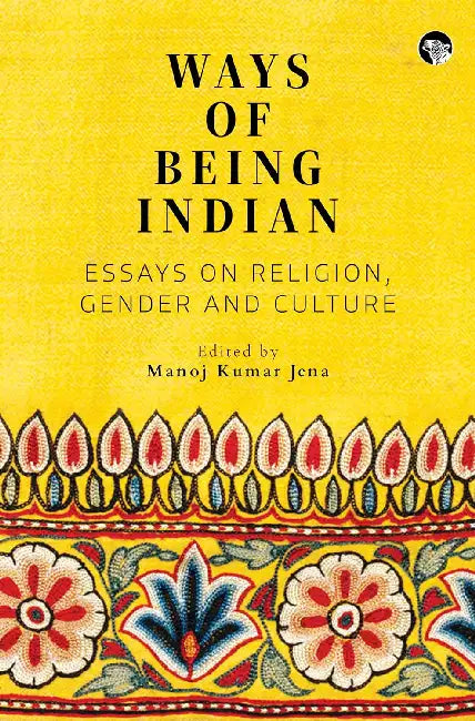 Ways Of Being Indian by Manoj Kumar Jena