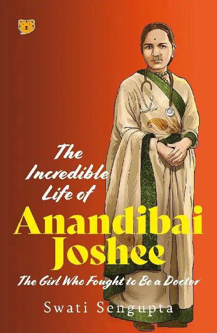 The Incredible Life Of Anandibai Joshee by Swati Sengupta