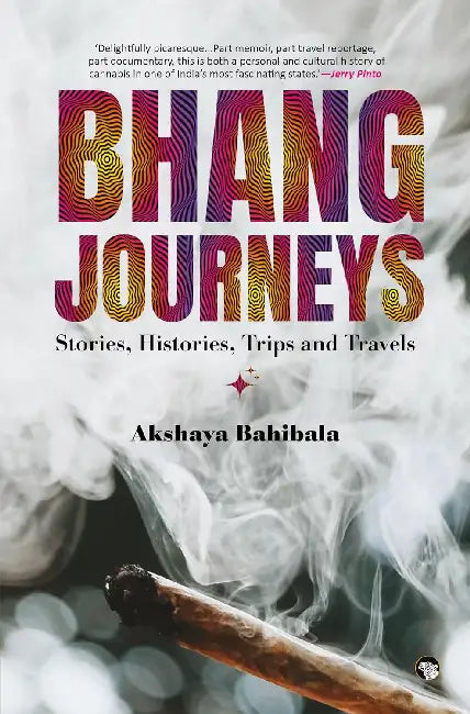 Bhang Journeys by Akshaya Bahibala