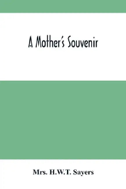 A Mother'S Souvenir by H. W. T. Sayers