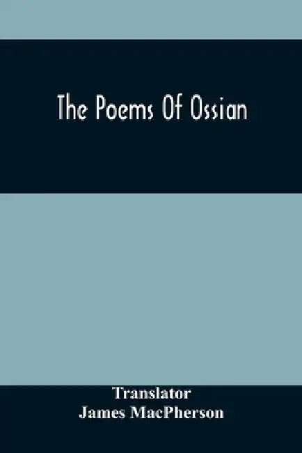 The Poems Of Ossian by James MacPherson