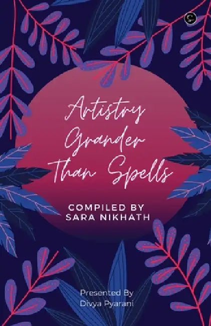 Artistry grander than spells by Sara Nikhath