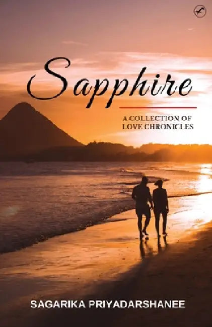 Sapphire - A collection of Love chronicles by Sagarika Priyadarshanee