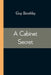 A Cabinet Secret by Guy Boothby