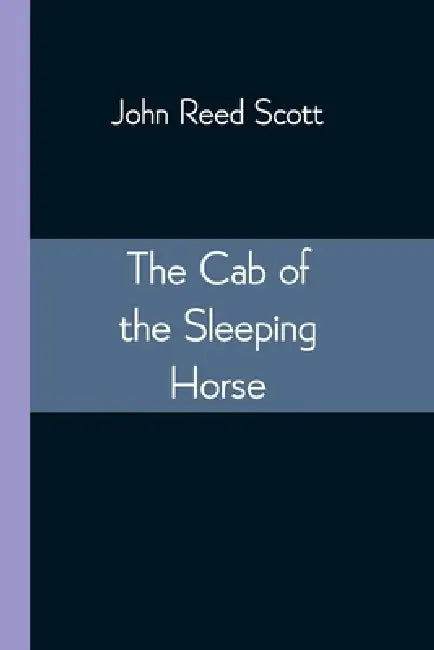 The Cab of the Sleeping Horse by John Reed Scott