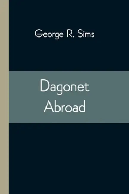 Dagonet Abroad by George R. Sims
