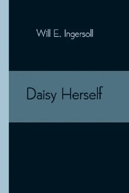Daisy Herself by Will E. Ingersoll