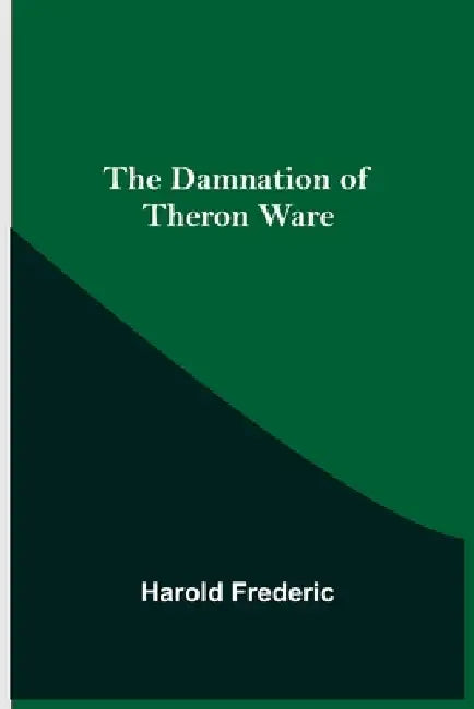 The Damnation of Theron Ware by Harold Frederic