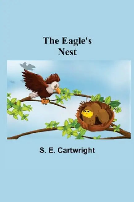 The Eagle's Nest by S. E. Cartwright