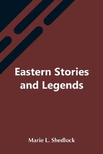 Eastern Stories And Legends by Marie L Shedlock