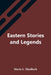 Eastern Stories And Legends by Marie L Shedlock
