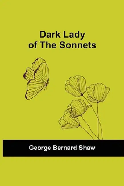 Dark Lady Of The Sonnets by George Bernard Shaw