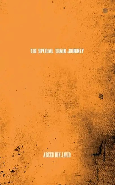 The Special Train Journey by Abeer Bin Javid