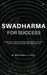 Swadharma for Success: A Self Created Structure which Distract us to Focus. by Basavaraj Patil