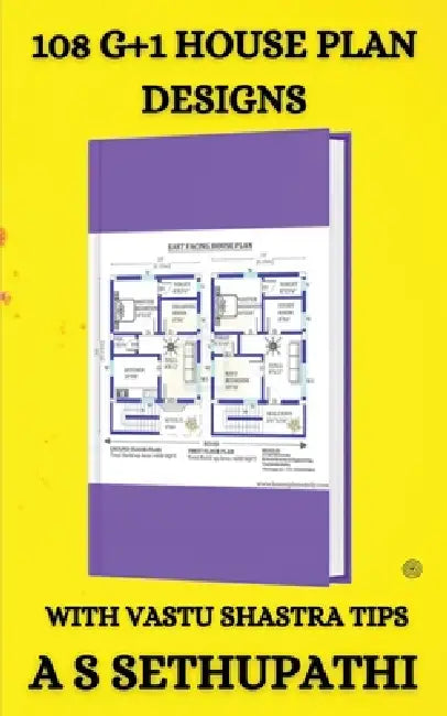 108 G+1 House Plan Designs: With Vastu Shastra Tips by A. S. Sethupathi