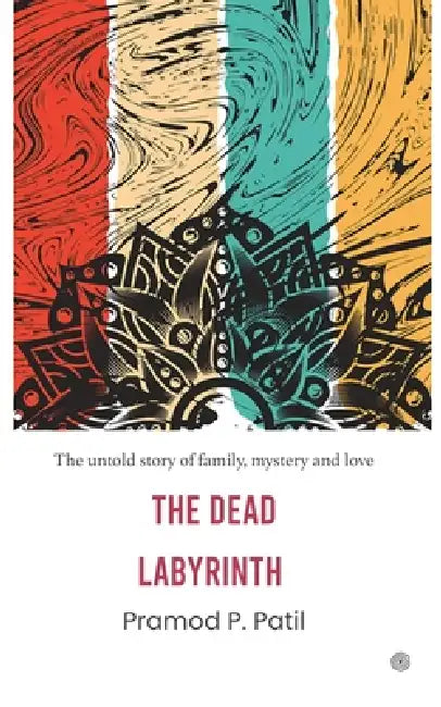 The Dead Labyrinth by Pramod P. Patil