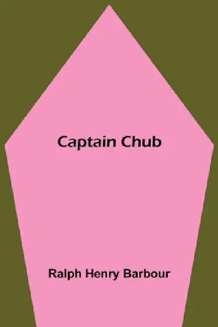 Captain Chub by Ralph Henry Barbour