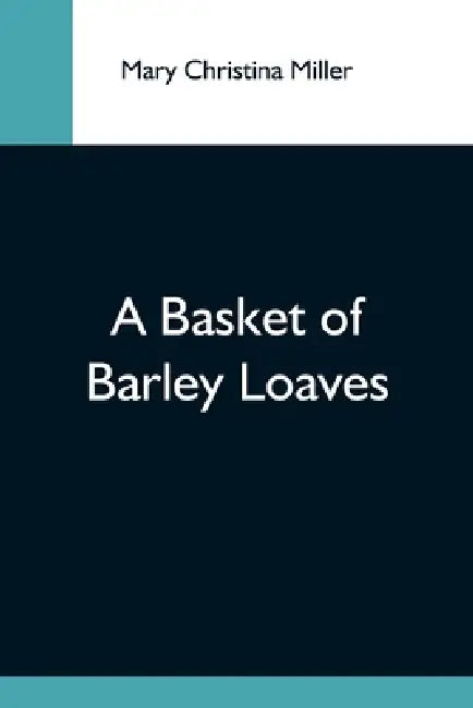 A Basket Of Barley Loaves by Mary Christina Miller