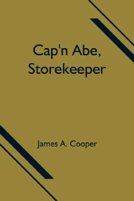 Cap'n Abe, Storekeeper by James A. Cooper