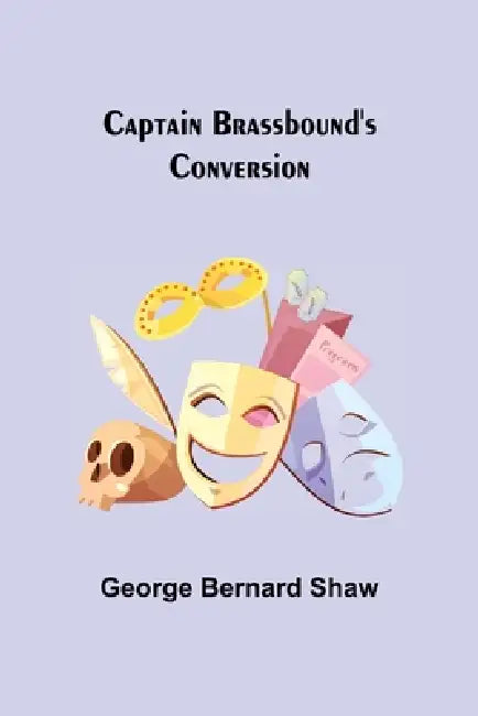 Captain Brassbound's Conversion by George Bernard Shaw
