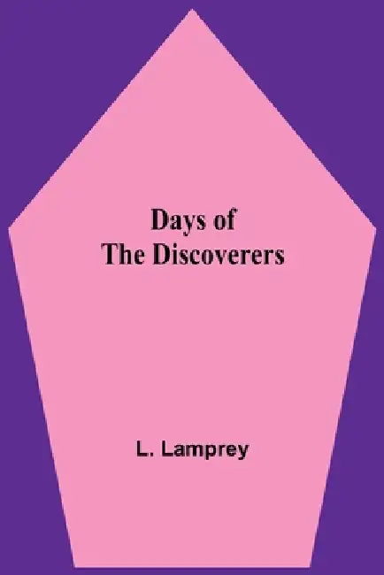 Days of the Discoverers by L. Lamprey