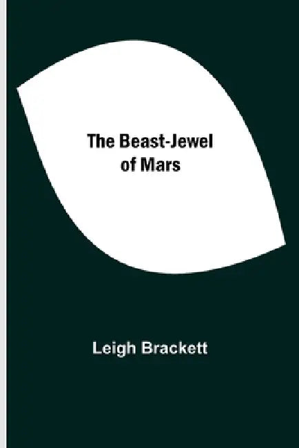 The Beast-Jewel of Mars by Leigh Brackett