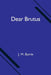 Dear Brutus by J. M. Barrie