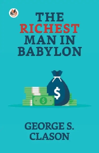 The Richest Man in Babylon by George S. Clason