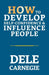 How to Develop Self-Confidence & Influence People by Dale Carnegie