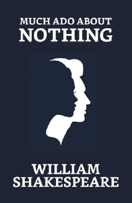 Much Ado About Nothing by William Shakespeare